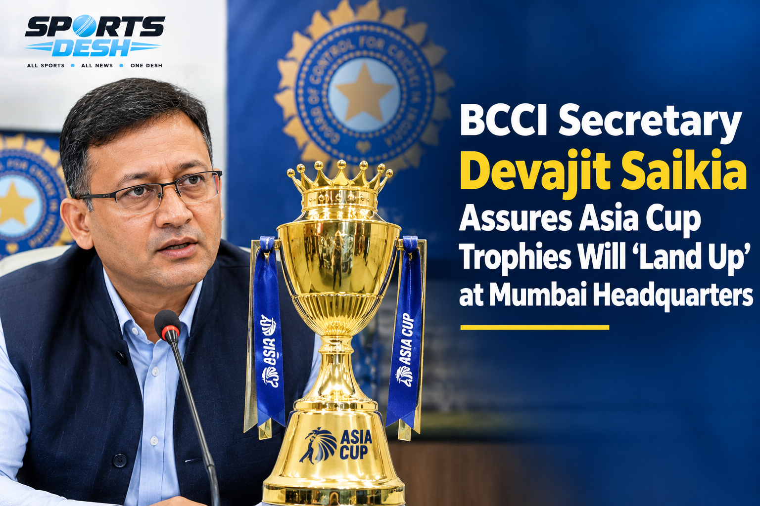 BCCI Secretary Devajit Saikia Assures Asia Cup Trophies Will ‘Land Up’ at Mumbai Headquarters